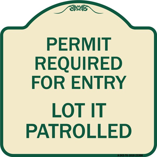Signmission Permit Required for Entry Lot Is Patrolled Parking Heavy-Gauge Aluminum Sign, 18" H, TG-1818-23308 A-DES-TG-1818-23308 - main